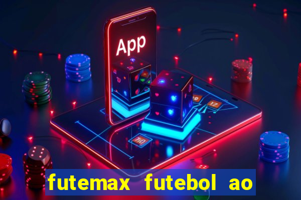 futemax futebol ao vivo hoje